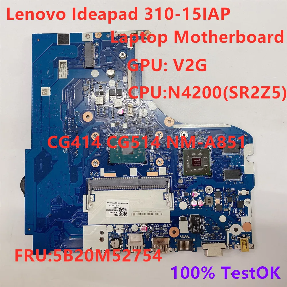 

Материнская плата Lenovo ideapad 310-15IAP CG414 CG514 CPU: N4200 GPU:V2G DDR3 NM-A851 FRU 5B20M52754 100% ТЕСТ ОК