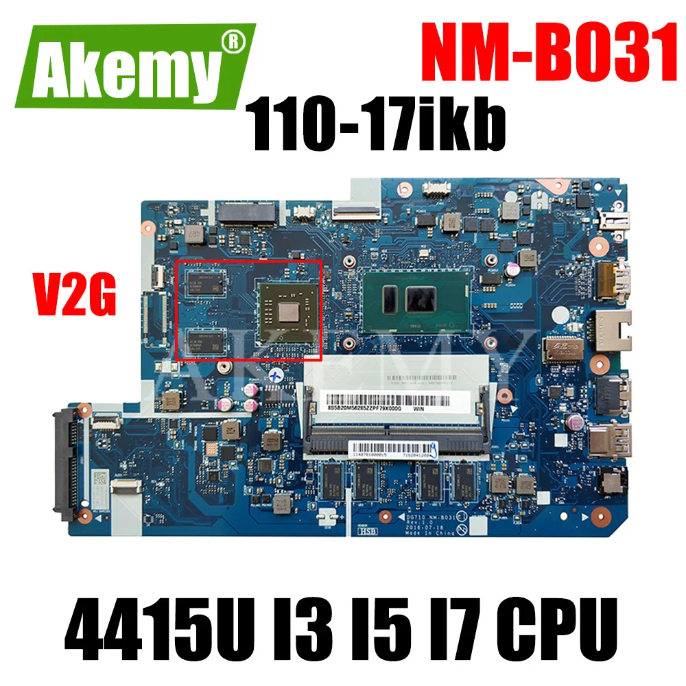 

For Lenovo 110-17ikb Laptop motherboard Mainboard with 4415U I3 I5 I7 7th Gen CPU 4GB RAM 2GB GPU NM-B031 motherboard 100% free