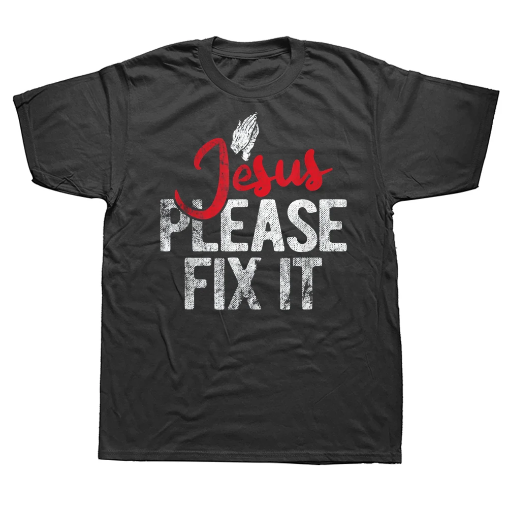 

Funny Please Fix Christian Religious Jesus T Shirts Graphic Cotton Streetwear Short Sleeve Birthday Gifts Summer Style T-shirt