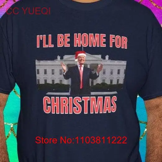 I'll Be Home For Christmas T Shirt Trump Inauguration Tree Santa Hat At White House long or short sleeves