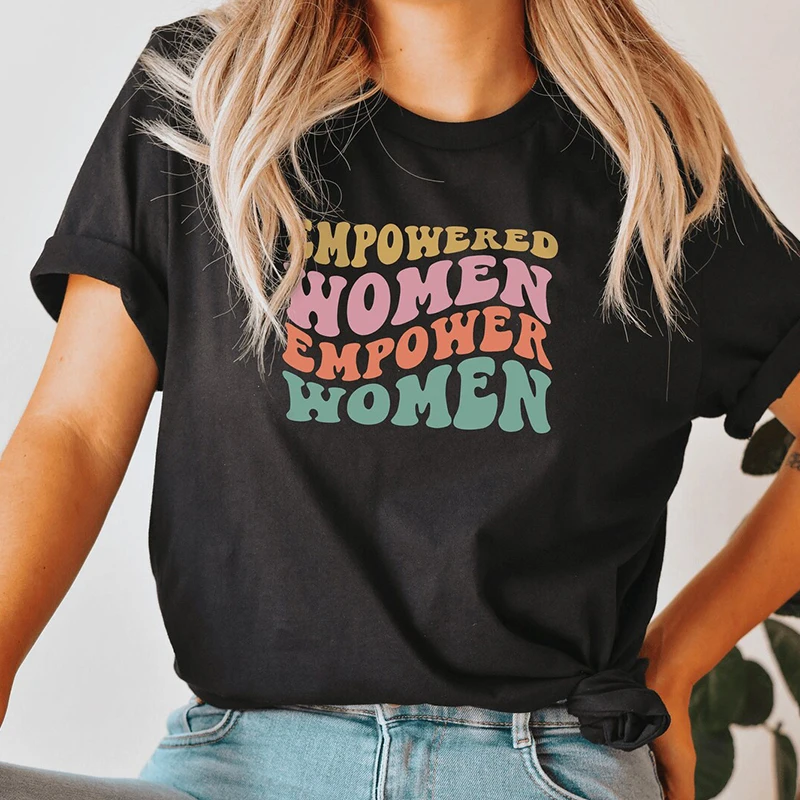 

Empower Women Empowered Women Rights T Shirts Cotton Short Sleeve Feminism Graphic Tee Girl Power Freedom Tshirt Dropshipping