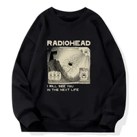 radiohead i will see you in the next life hoodie menwomen rock boy retro printed sweatshirt loose japan station tops band music