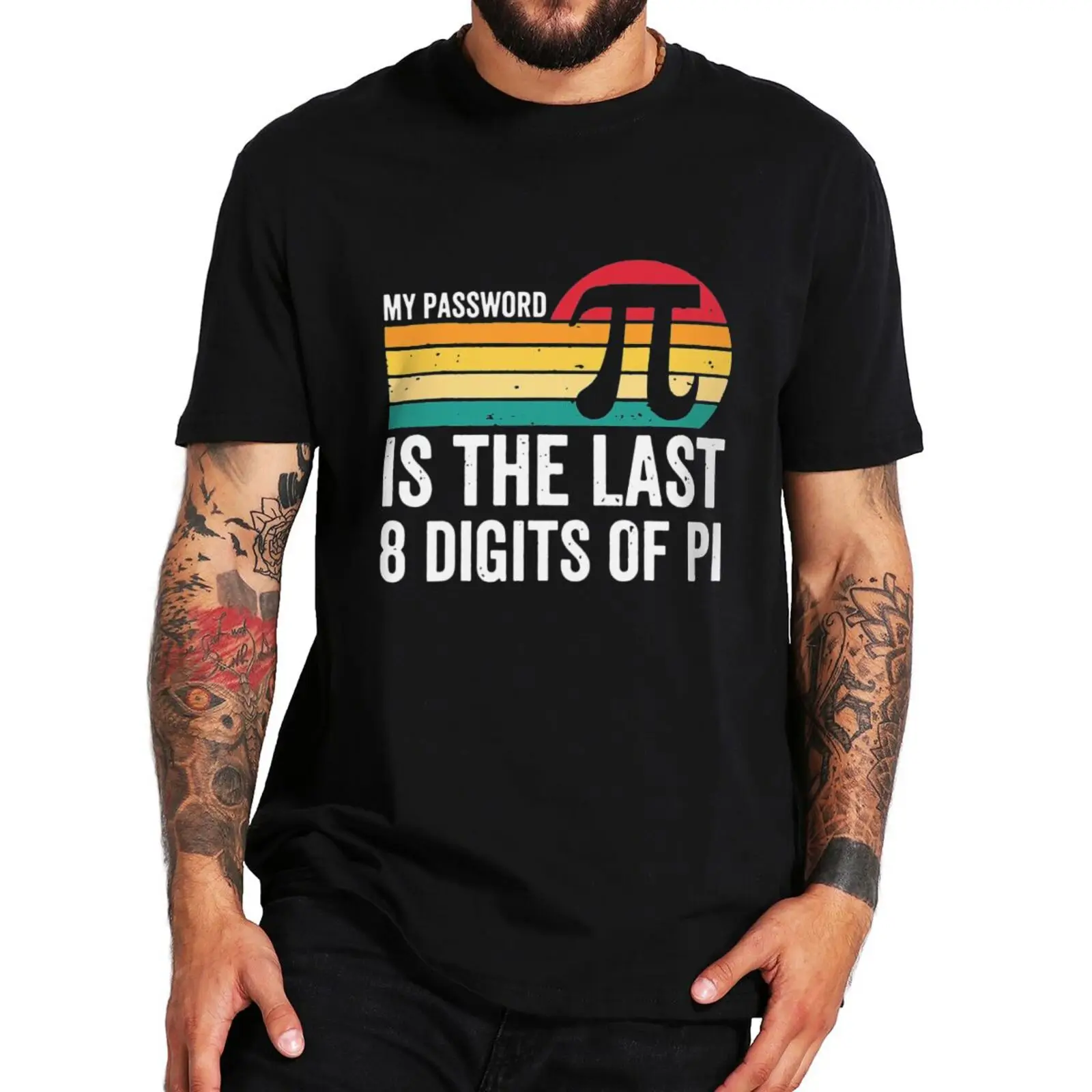 

My Password Is The Last 8 Digits Of Pi T Shirt Funny Math Lovers Geek Gift Tops Casual Unisex 100% Cotton T-shirt EU Size
