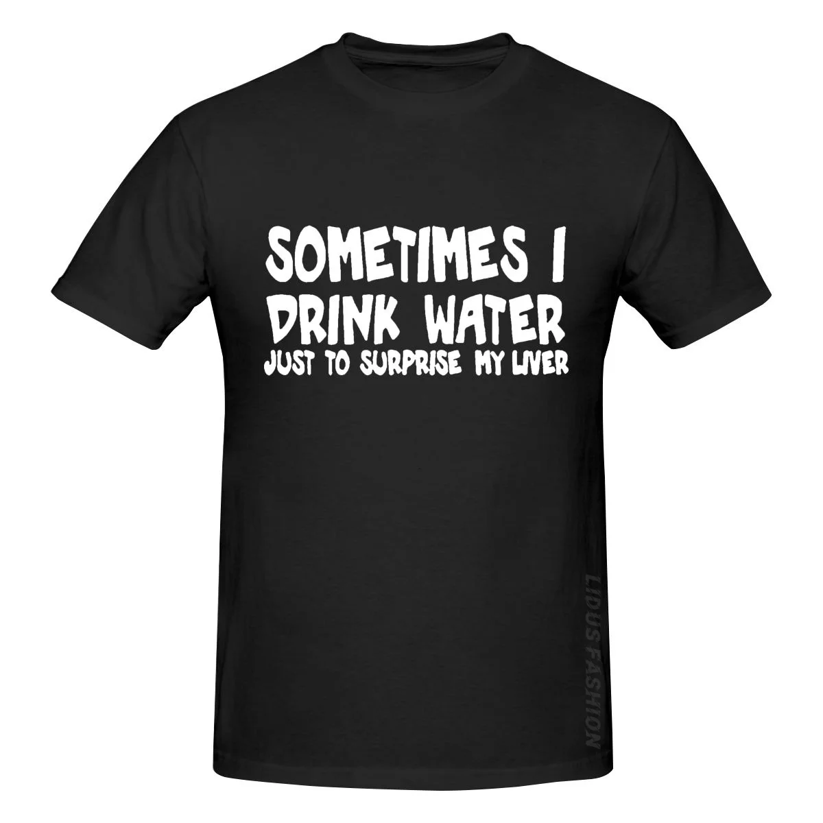 

Sometimes I Drink Water Just To Surprise My Liver Funny T Shirt Clothing Graphics Tshirt Short Sleeve Sweatshirt undershirt Tee