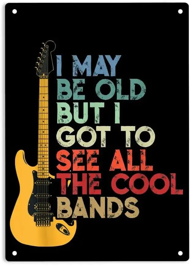 ERMUHEY Guitar I May Be Old But Got to See All The Cool Bands Sign Металлическая жестяная вывеска гитарный