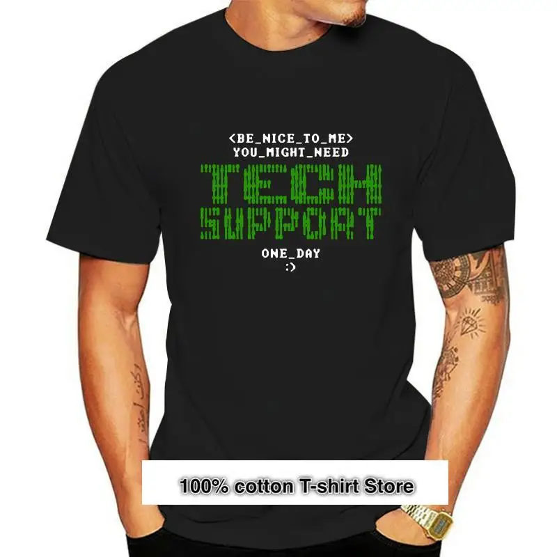 

Camiseta Be Nice To Me You Need Tech Support One Day, regalo de broma para hombre, Top(2)