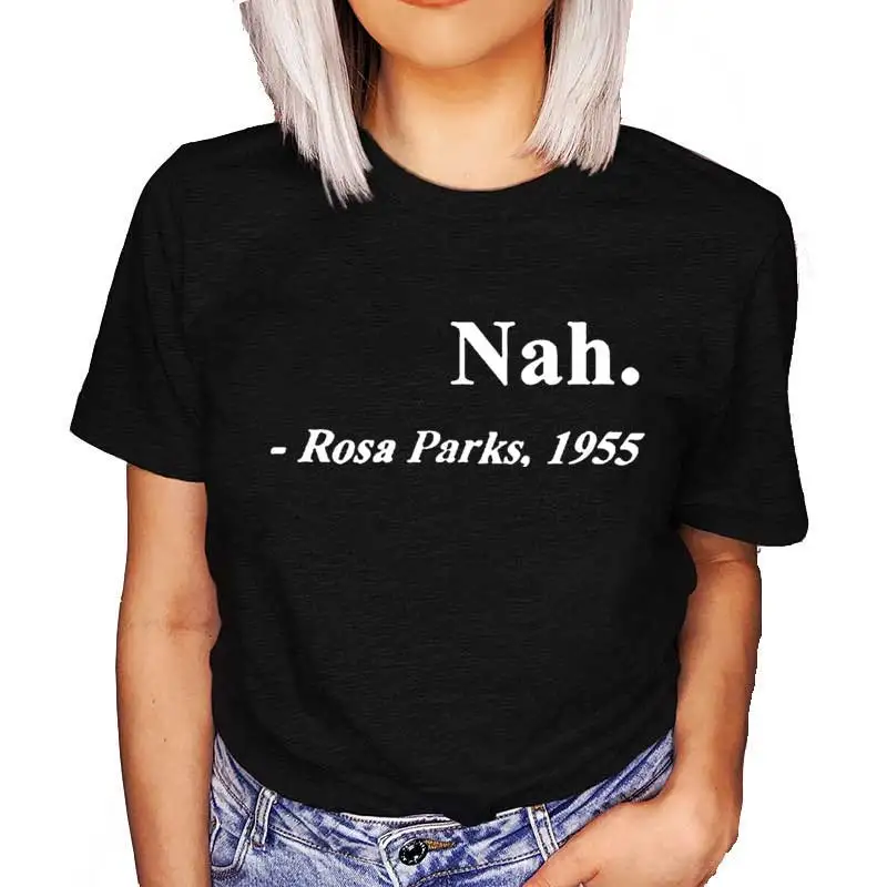 

Nah Rosa Parks 1955 Black Graphic Women T-shirt Girl Summer Harajuku Y2K Casual Tops Tee Female Clothes,Drop Ship