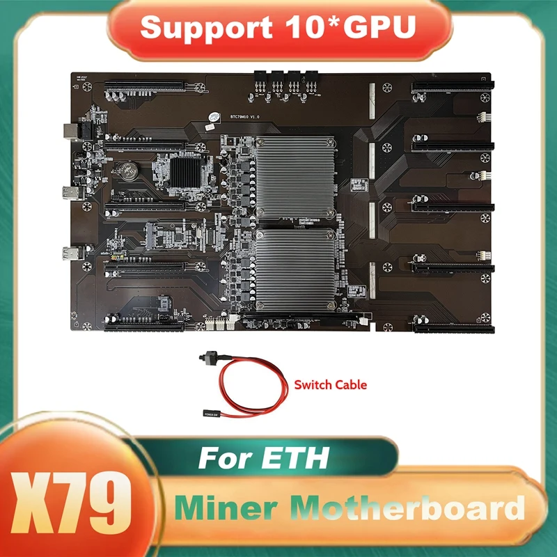 

X79 BTC Mining Motherboard+Switch Cable 10XPCIE 8X GPU Slot LGA 2011 DDR3 For ETH Miner Mining X79 M10 Motherboard