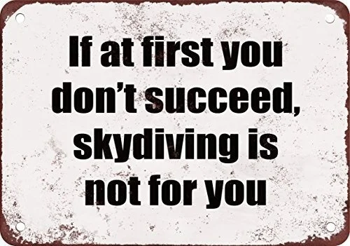 

If at First You Don&ampSucceed, Skydiving Is Not For You Funny Tin Metal Sign Wall Art Decor 20X30cm Poster Metal Painting Hot