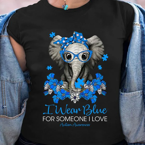 Awareness Shirt, I Wear Blue For Someone I Love Autism Awareness-Unisex T-shirt