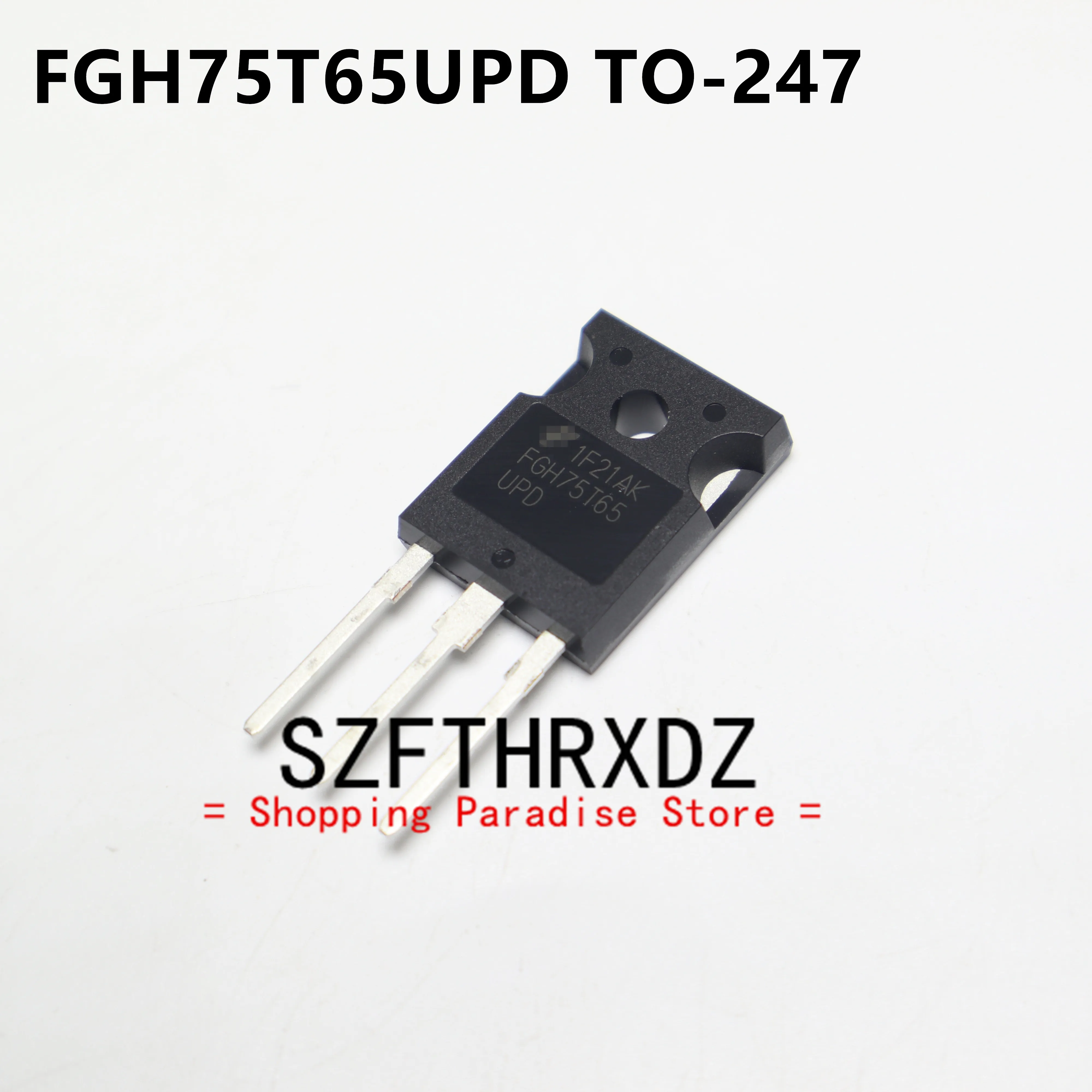

SZFTHRXDZ 10pcs 100% new imported original FGH75T65 FGH75T65UPD TO-247 IGBT FET 75A 650V