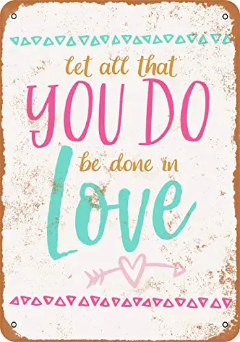 

Metal Sign - Let All You Do Be Done in Love - Vintage Look Wall Decor for Cafe Bar Pub Home Beer Decoration Crafts