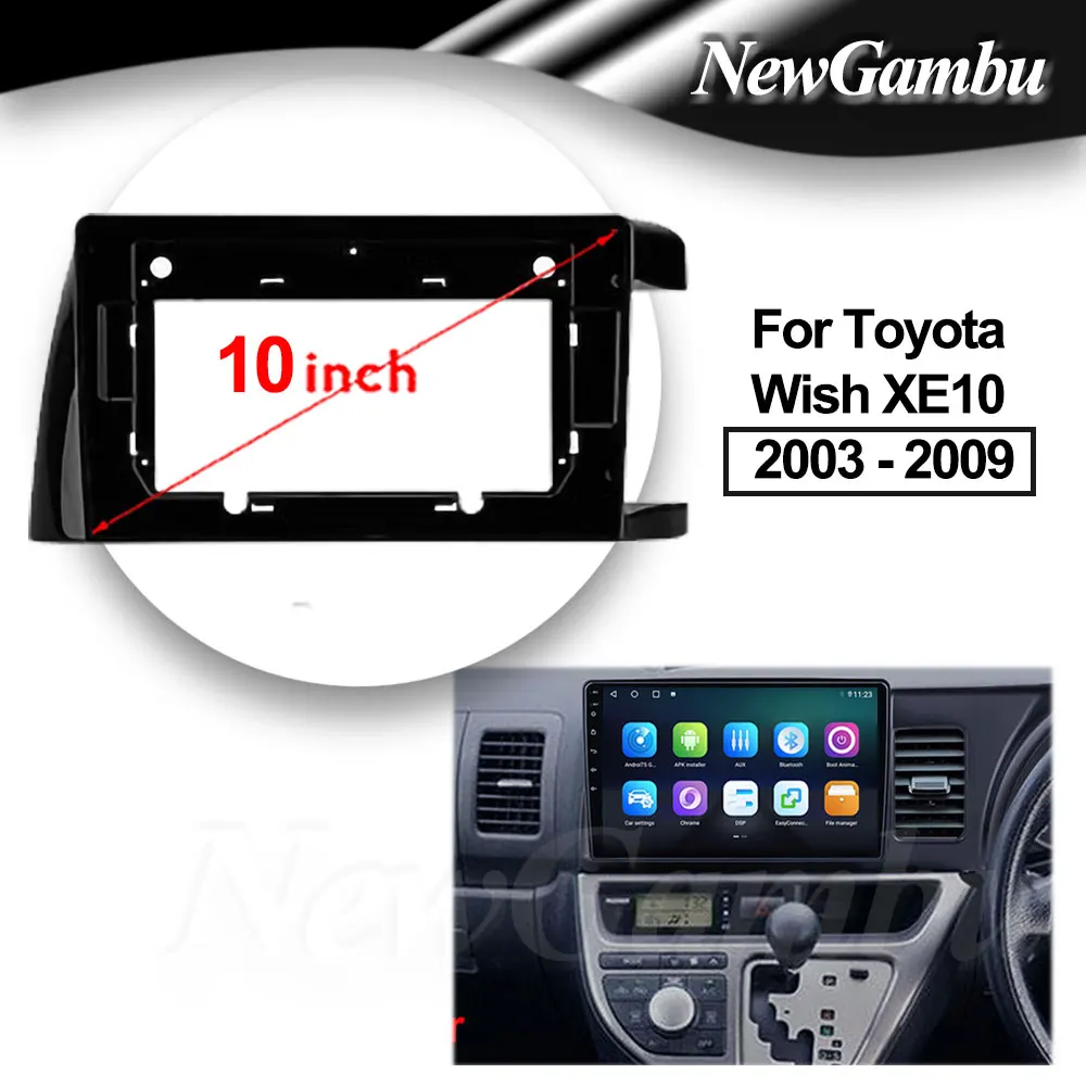 NewGambu 10 дюймов для Toyota Wish XE10 2003- 2009 RHD LHD рамка аудио адаптер комплекты отделки приборной панели панель радио плеер экран