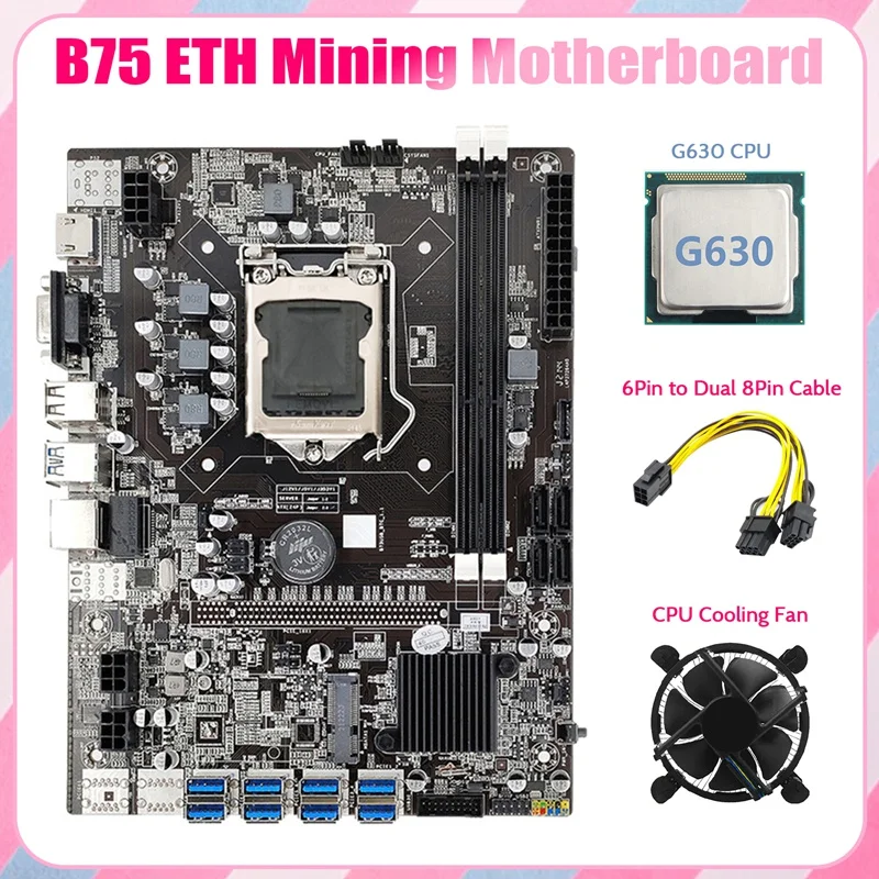 

Материнская плата B75 ETH 8XPCIE к USB + G630 ЦПУ + охлаждающий вентилятор + 6Pin к двойному 8Pin кабелю LGA1155 B75 BTC материнская плата для майнинга