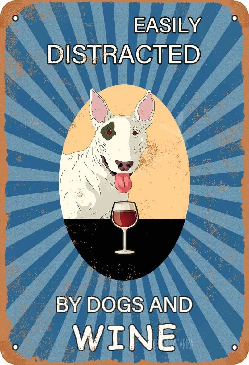 

Bull Terrier Easily Distracted by Dogs and Wine Metal Vintage Tin Sign Wall Decoration Decorative