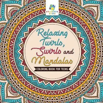 

Расслабляющая книжка-раскраска Twirls, Swirls и мандалы для подростков