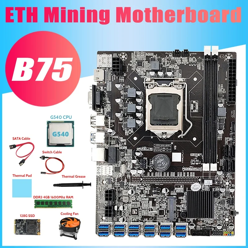 

B75 ETH Mining Motherboard 12XUSB+G540 CPU+DDR3 4GB RAM+128G SSD+Fan+SATA Cable+Switch Cable LGA1155 Motherboard