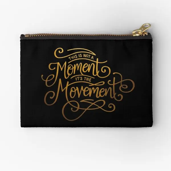 

This Is Not A Moment It Is The Movement Zipper Pouches Socks Pure Packaging Cosmetic Underwear Coin Bag Key Money Panties Women