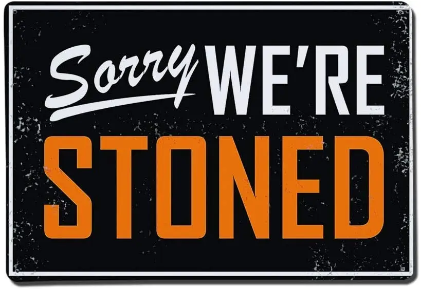 

Tin Sign Metal Sign - Sorry We Are Stoned - 8 X 12 Inches