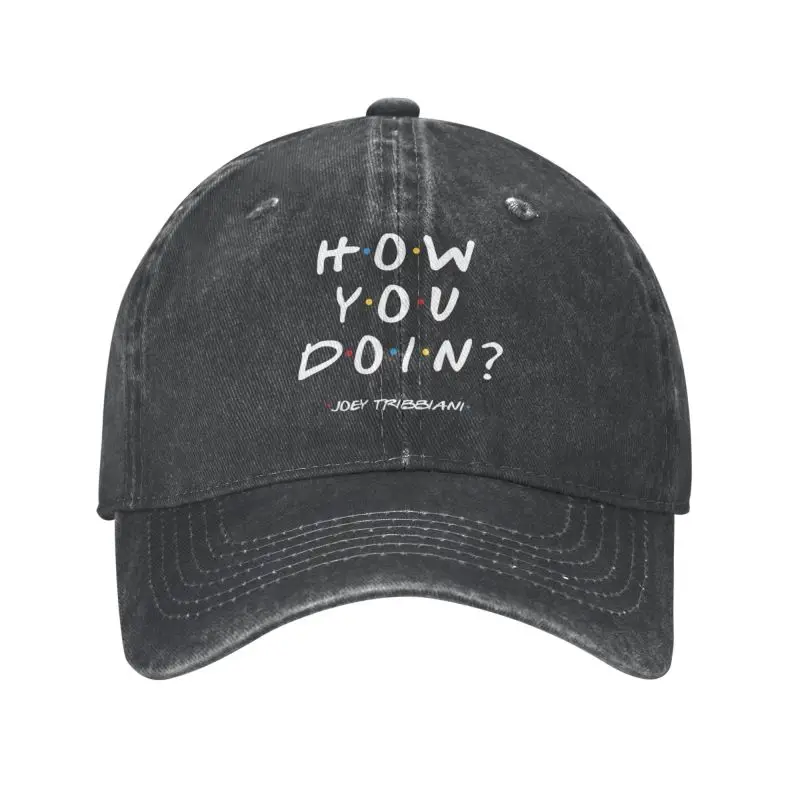 

New Classic Cotton How You Doin Baseball Cap Men Women Personalized Adjustable Adult Friends Funny Quote Dad Hat Outdoor