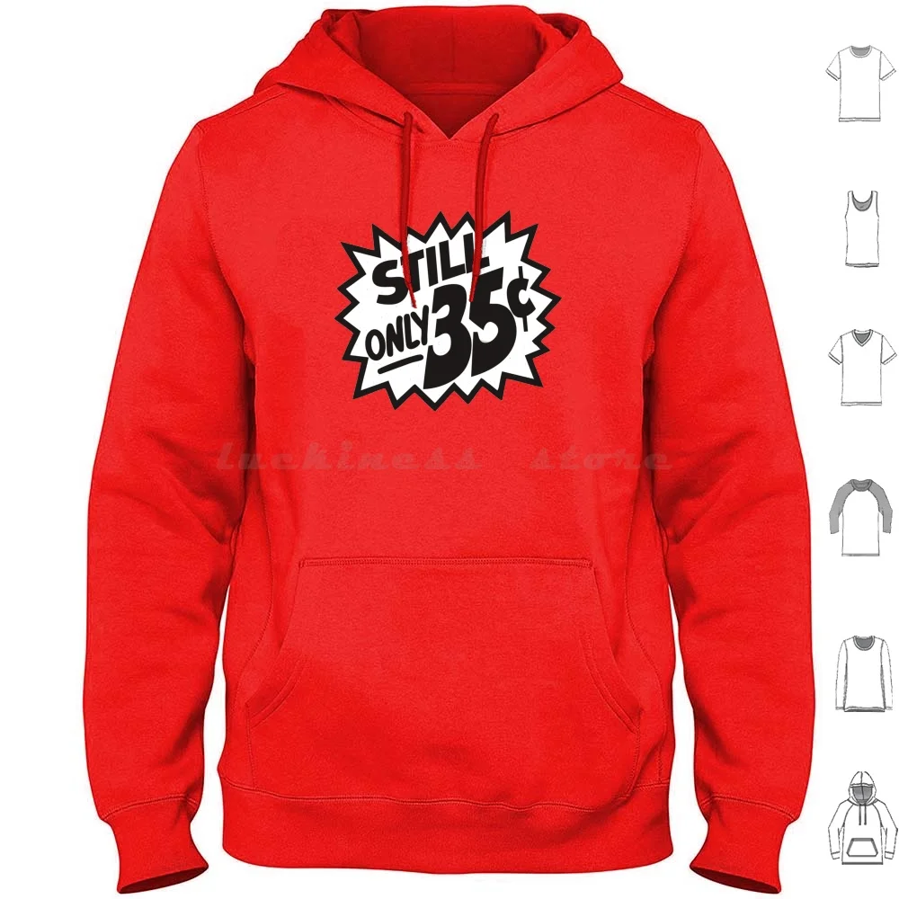 

Still Only 35￠ Hoodie cotton Long Sleeve 35 Cents Comics Logo