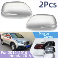 2pcs rearview wing mirror cap shell for honda crv cr v 2012 2013 2014 2015 2016 car external door mirror cover housing painted