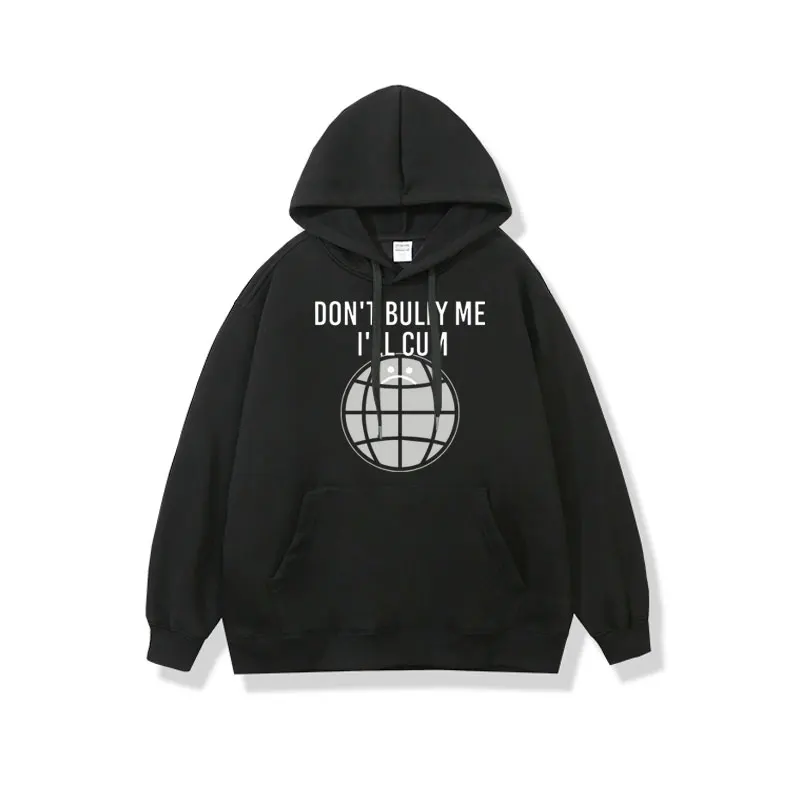

Funny Don't Bully Me I'll CUM Print Hoodie Streetwear Men's Game Blogger Sweatshirt Black Men Women Oversized Hoodies Pullovers