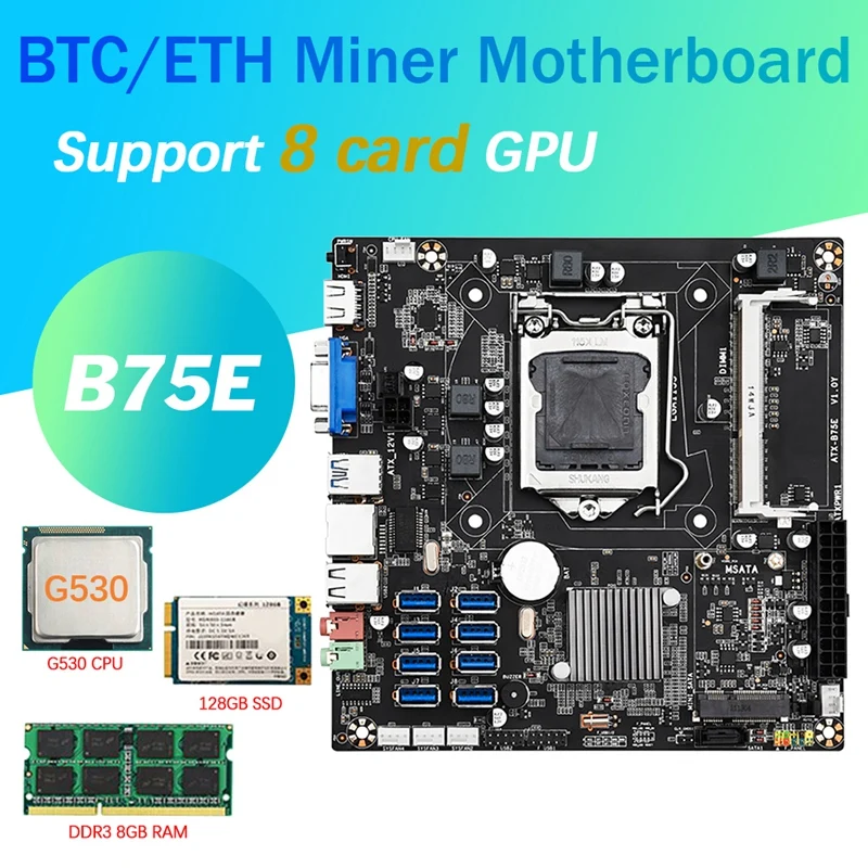 

B75E 8 Card BTC Mining Motherboard+G530 CPU+8G DDR3 RAM+128G SSD 8X USB3.0 B75 Chip LGA1155 DDR3 RAM MSATA ETH Miner