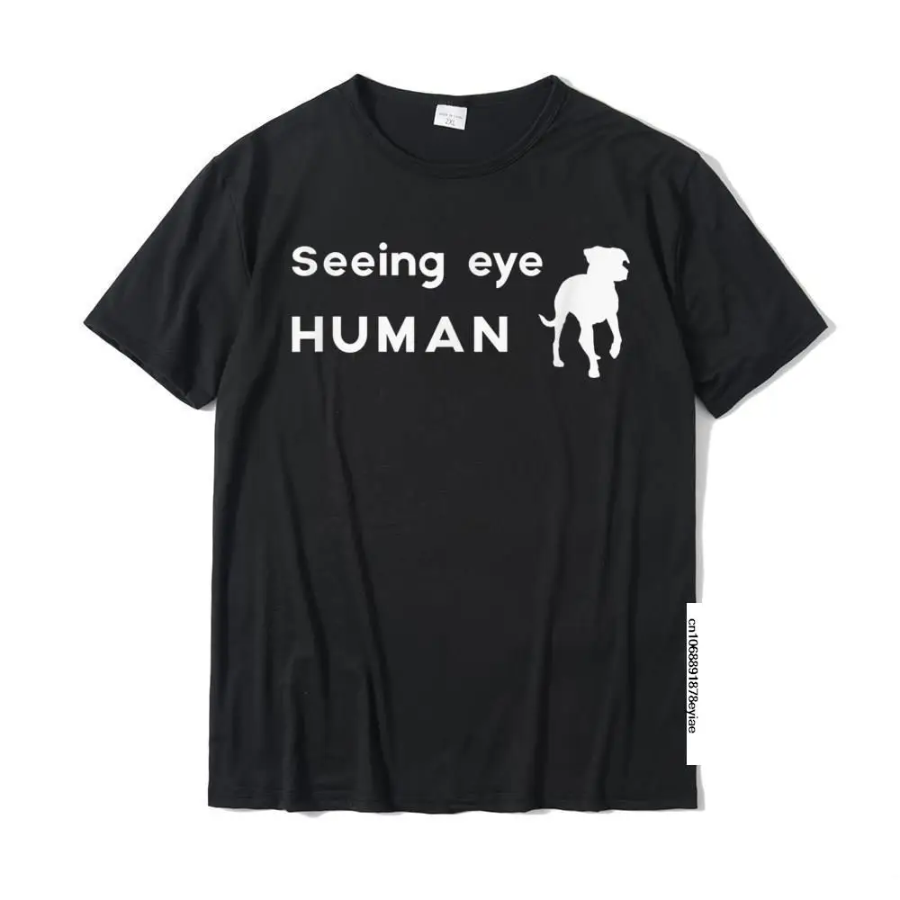

Funny Blind Dog Gift Seeing Eye Human Blind Dog Owner T-Shirt Gift Tops T Shirt Cotton Men Tshirts Gift Company
