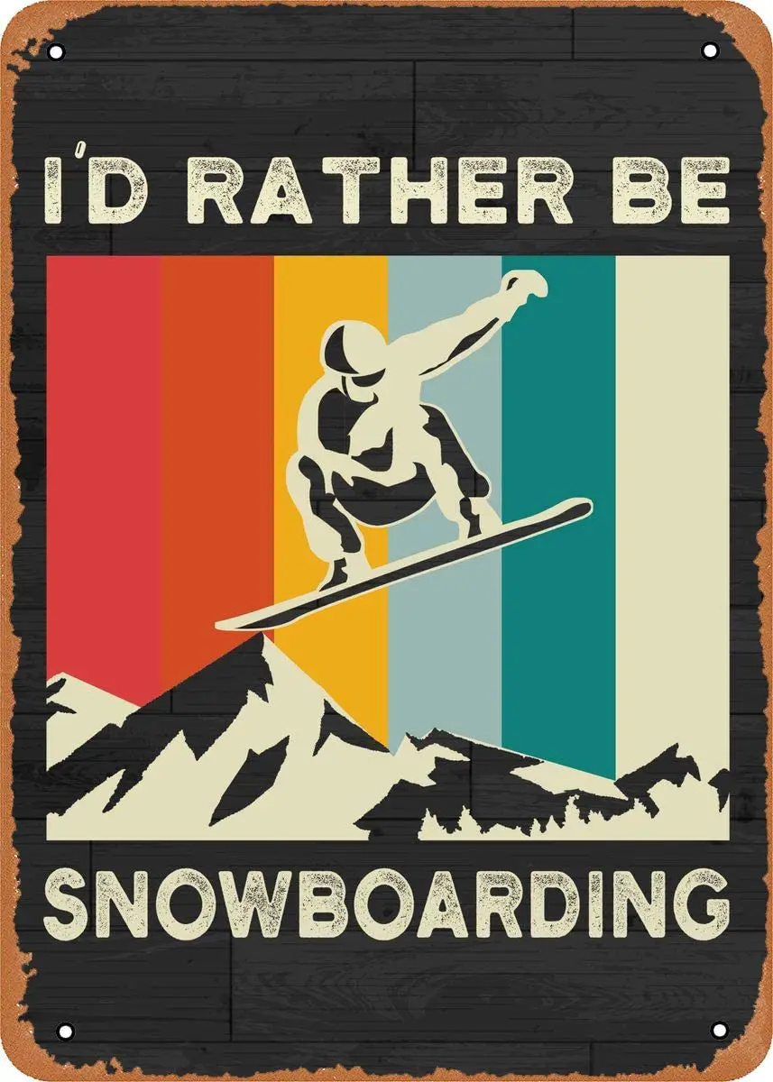

I'D RATHER BE Snowboarding Tin Signs Home Family Lovers Gift Decorate Plates for Cafe Bar Pub