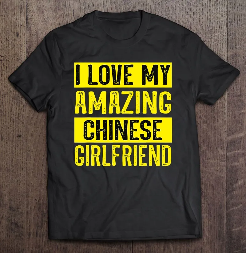 

I Love My Amazing Chinese Girlfriend Men T-Shirts Tshirts For Men Tee Shirt Men Tshirts For Men Black Men T Shirt Men Shirt