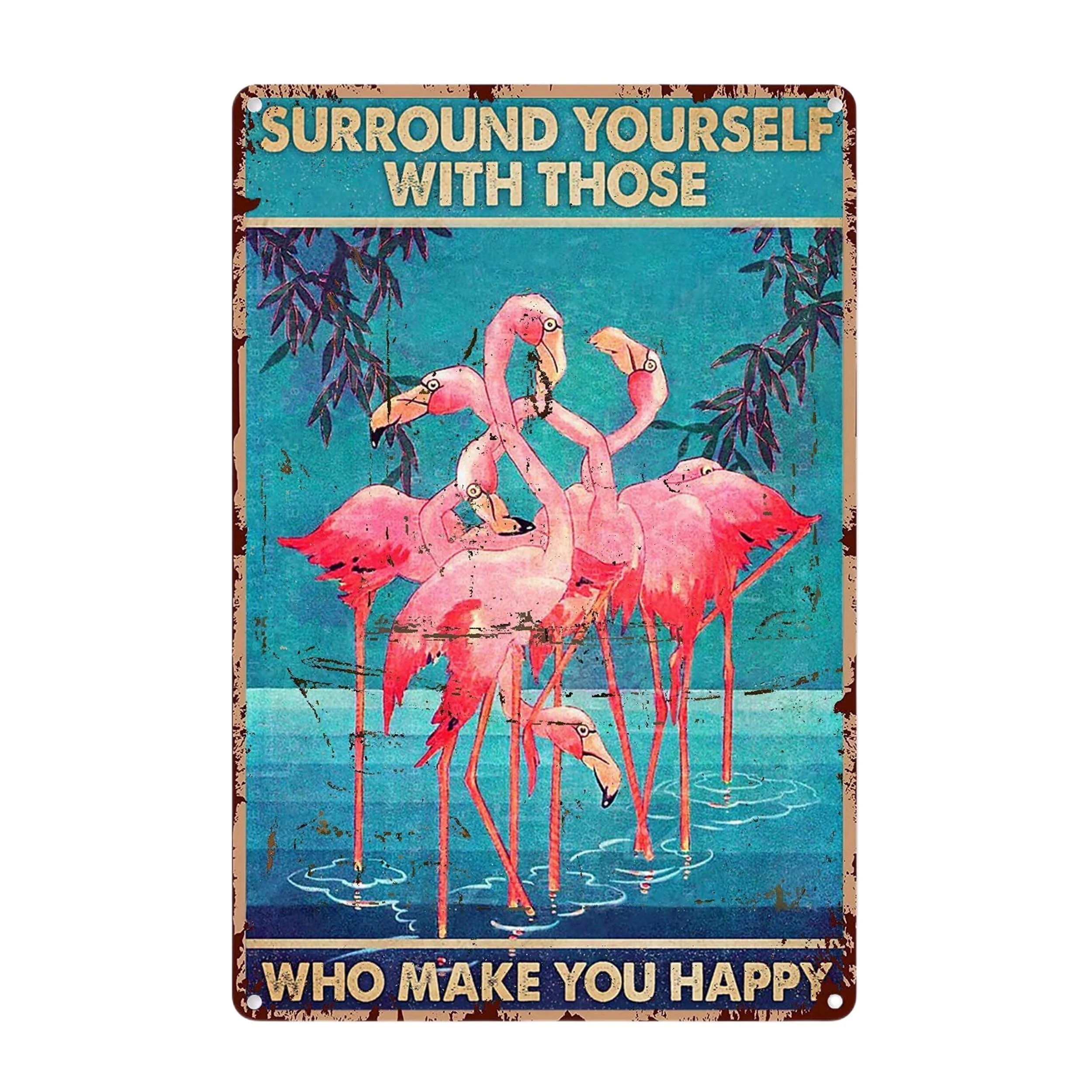 

"Flamingos - Surround Yourself With Those Who Make You Happy" Metal Tin Sign (8''x12''/20cm*30cm), Novelty Vintage Plaque Decor