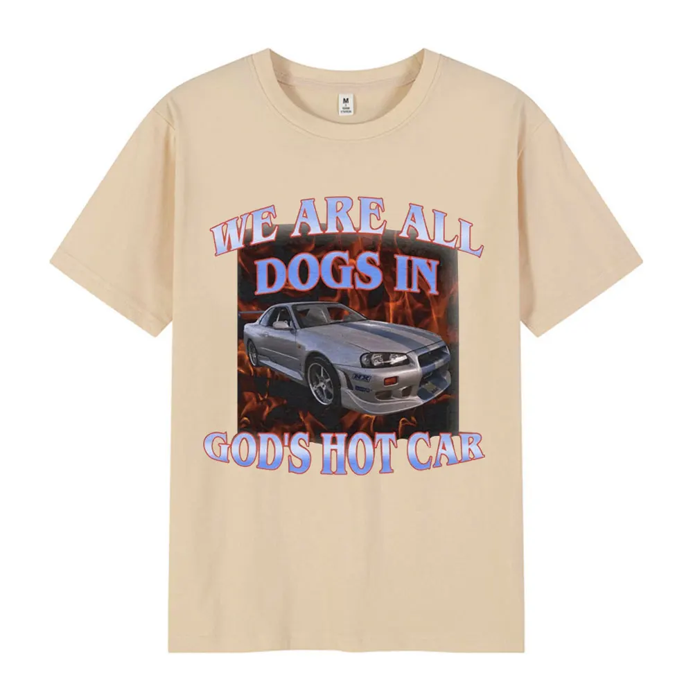 We Are All Dogs In God's Hot Car Funny Meme Graphic T Shirt Men Women Cotton Loose Short Sleeve T-Shirts Fashion Vintage T-shirt