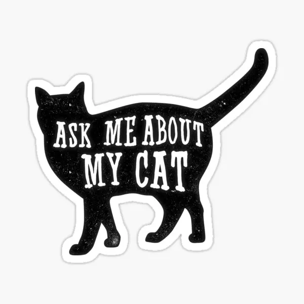 

Ask Me About My Cat Funny Cat Owner Qu 5PCS Stickers for Background Bumper Wall Cartoon Funny Art Kid Luggage Room