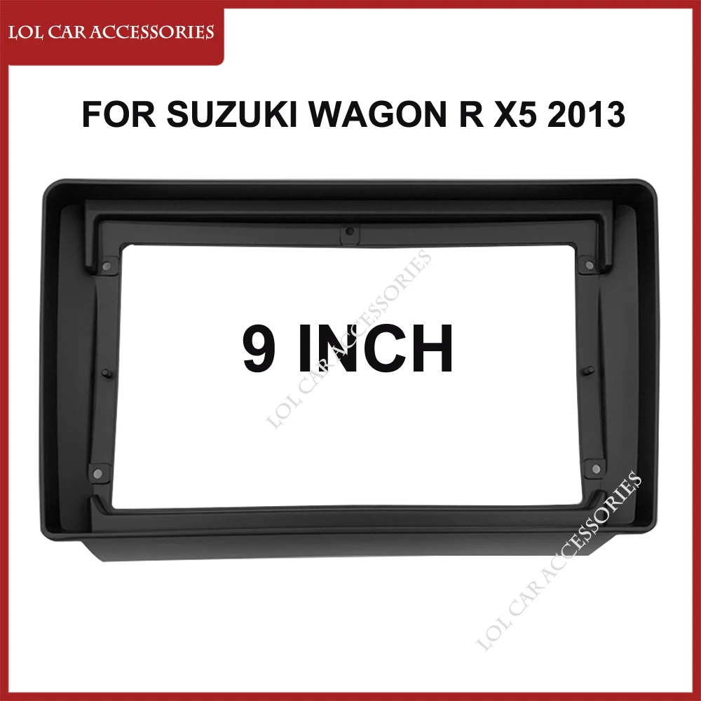 

9 Inch Car Radio Fascias For Suzuki Wagon R X5 2013 2 Din DVD Mp5 Android Player Head Unit Dash Board Cover Panel Frame Trim Kit