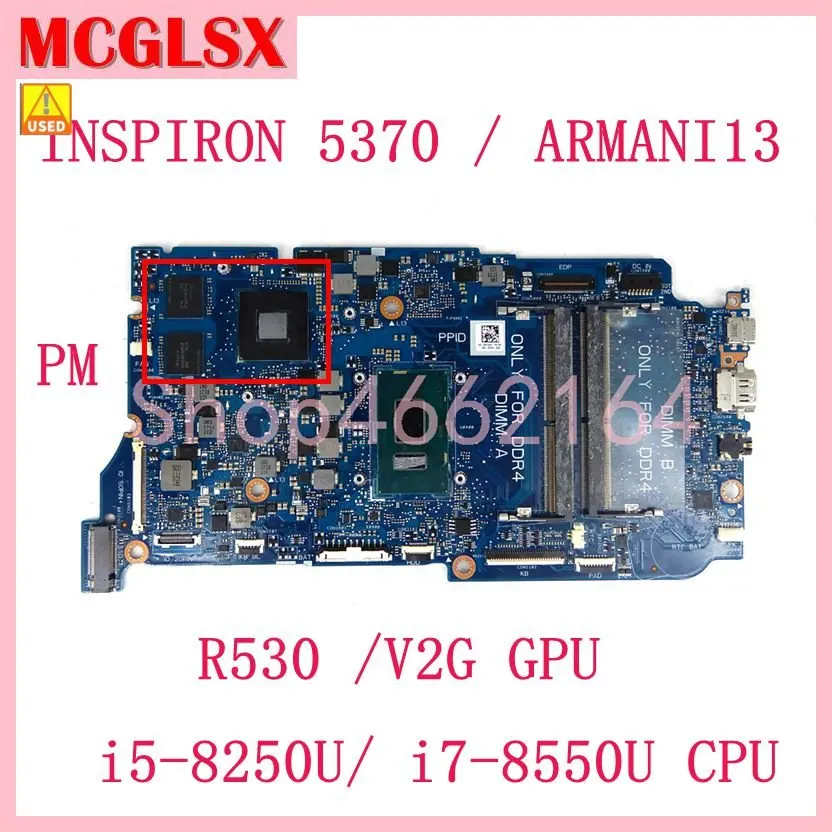 

ARMANI13 i5-8250U/i7-8550U CPU R530/2G GPU Mainboard For DELL Inspiron 13 5000(5370) Laptop Motherboard 100% Test OK Used