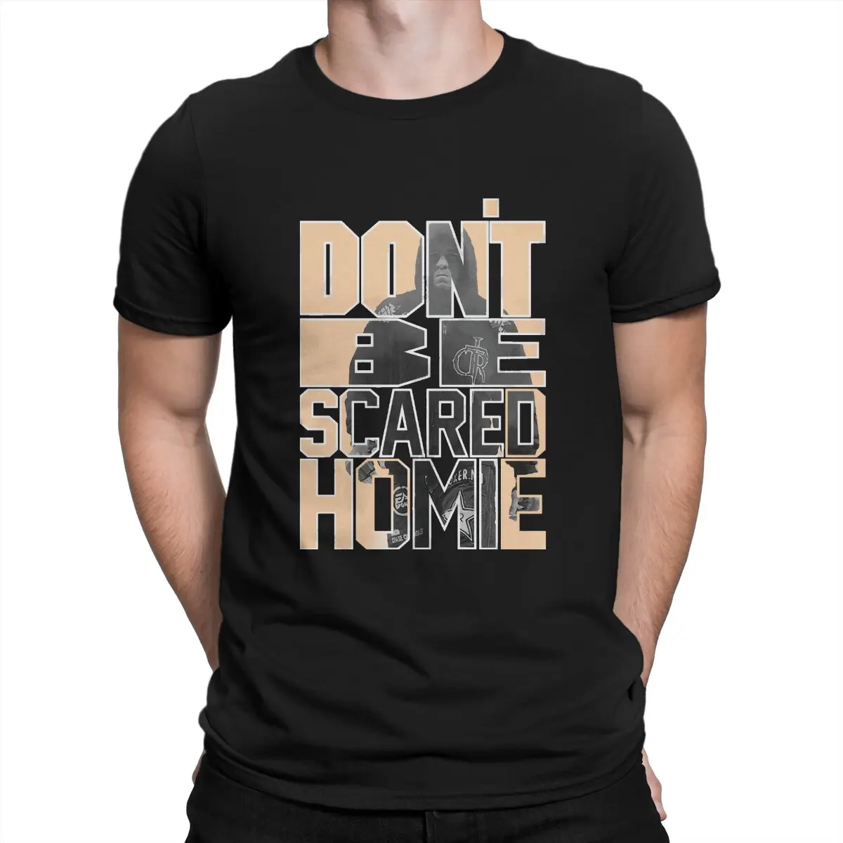 

Men T-Shirt Don't Be Scared Homie Funny Pure Cotton Tees Short Sleeve Nate Diaz T Shirt Crewneck Clothing Graphic Printed