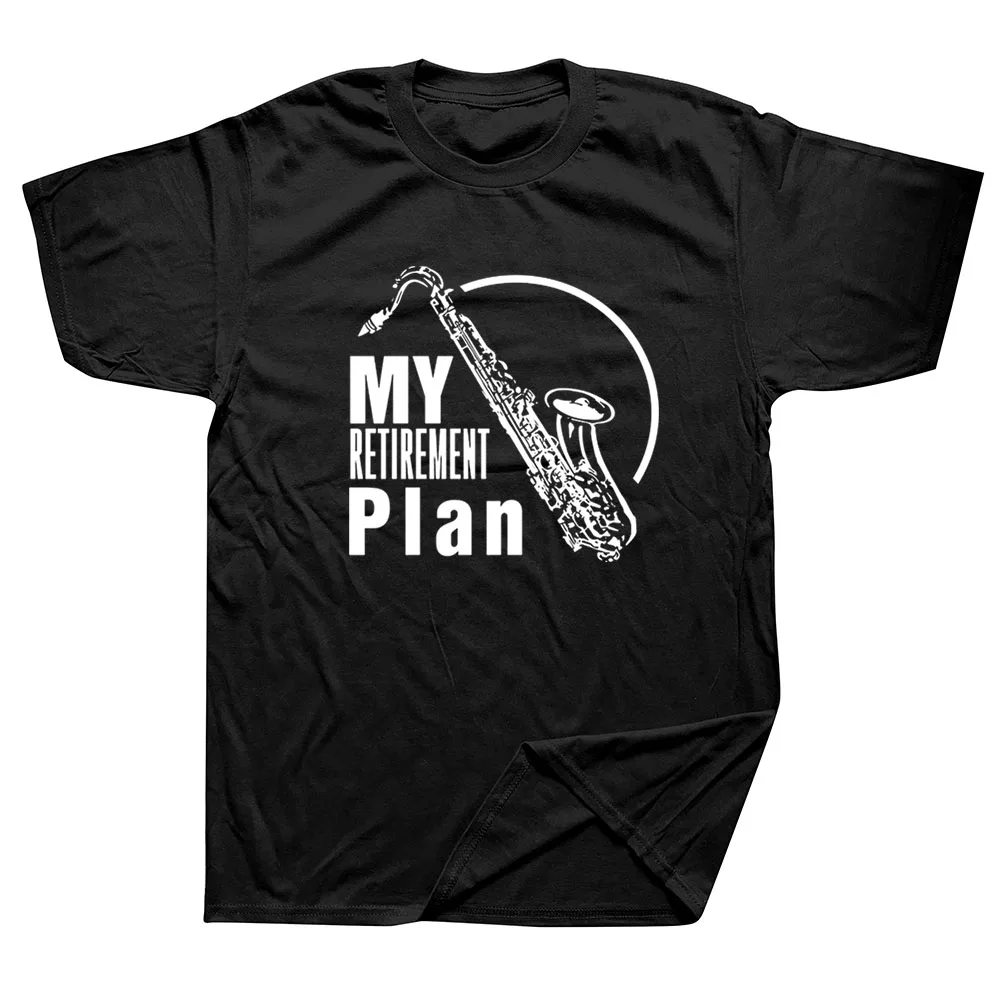 

Funny My Retirement Plan Saxophone Music T Shirts Graphic Cotton Streetwear Short Sleeve Harajuku T-shirt Mens