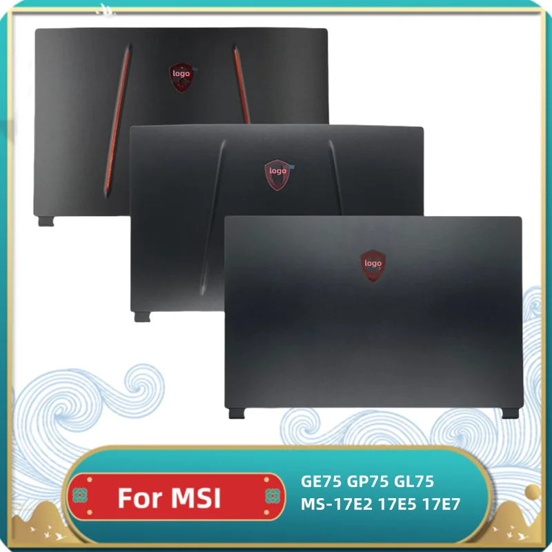 Новый чехол для ноутбука MSI GE75 GP75 GL75 MS-17E2 17E5 17E7 задняя крышка ЖК-дисплея передняя