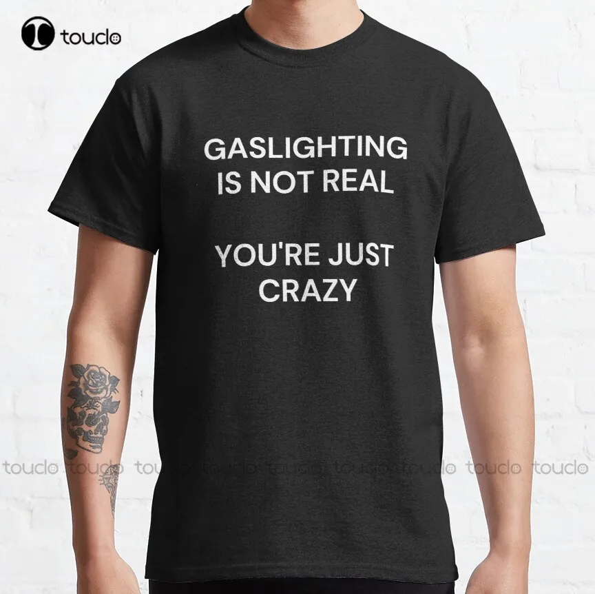 

Gaslighting Is Not Real You Are Just Crazy Classic T-Shirt Pink Shirts For Women All Seasons Breathable Cotton Retro Gd Hip Hop