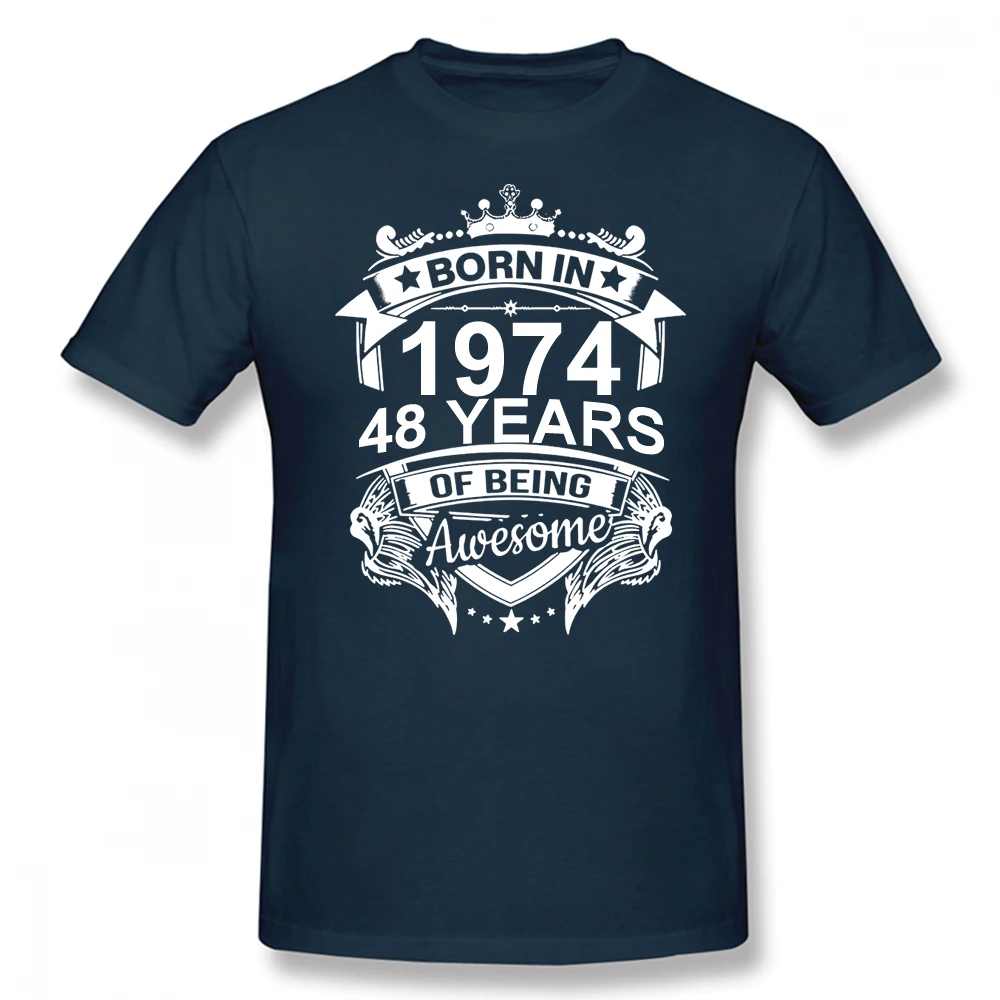 

Born In 1974 48 Years for 48th Birthday Gift T Shirt Harajuku Clothing Short Sleeve T-shirt 100% Cotton Graphics Tshirt Tee Tops