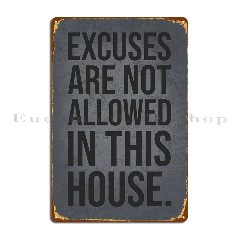 

Excuses Are Not Allowed Metal Signs Designing Wall Plaque Pub Cinema Custom Tin Sign Poster