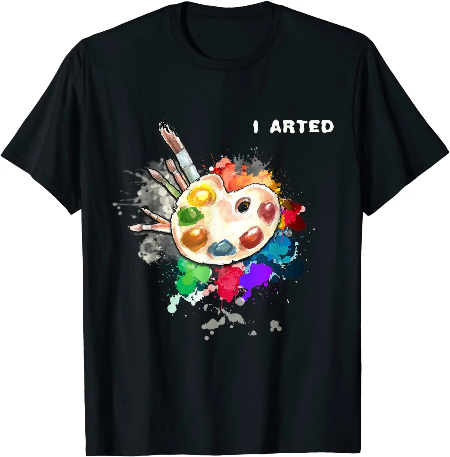 

I Arted Funny Art Cool Graphic Colorful Artist Gift T-Shirt