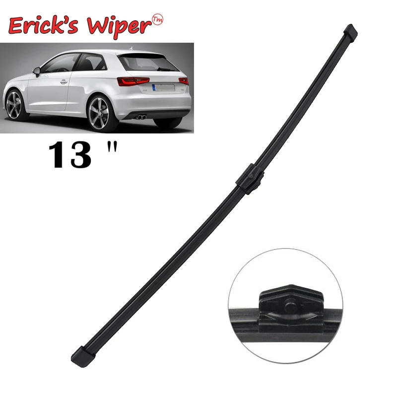 

Стеклоочиститель Erick's Wiper 13 дюймов, задняя щетка стеклоочистителя для Audi A3 S3 8V1 8VA Sportback 2012-2020, лобовое стекло, чистое окно задней двери