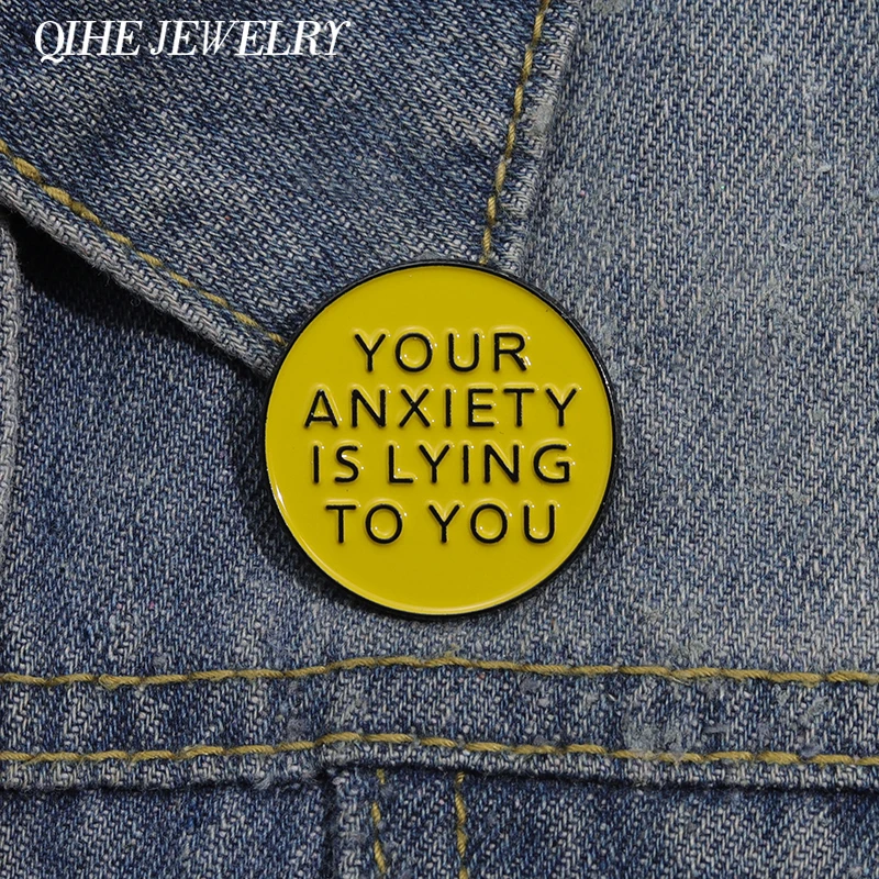 Your Anxiety is Lying To You Enamel Pin Custom Positive Quotes Brooches Lapel Badge Backpack Clothes Jewelry Gift for Kid Friend
