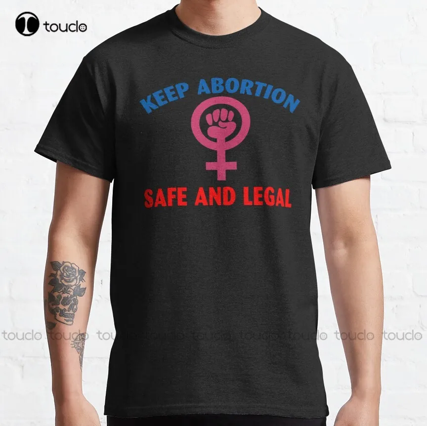 

Keep Abortion Safe And Legal Classic T-Shirt Family Shirts Custom Aldult Teen Unisex Digital Printing Tee Shirts Xs-5Xl Unisex