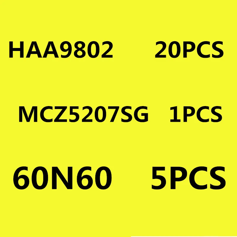 

HAA9802 20 шт. MCZ5207SG 1 шт. 60N60 5 шт.