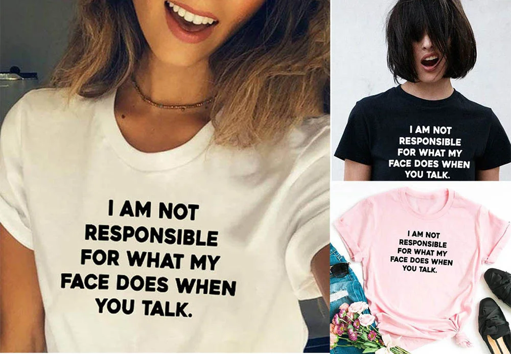 

I Am Not Responsible for What My Face Does When You Talk Women Shirts Pink Top T Shirt Tshirts
