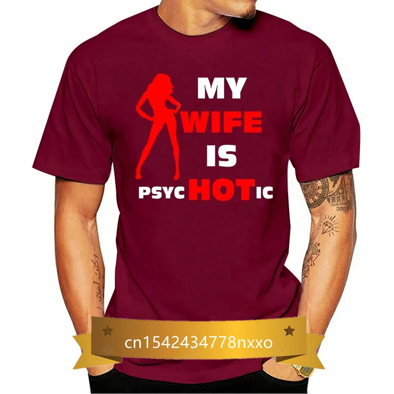 

My Wife Is Psychotic Hot Wife T Shirt Hot Sale Short Sleeves For Men