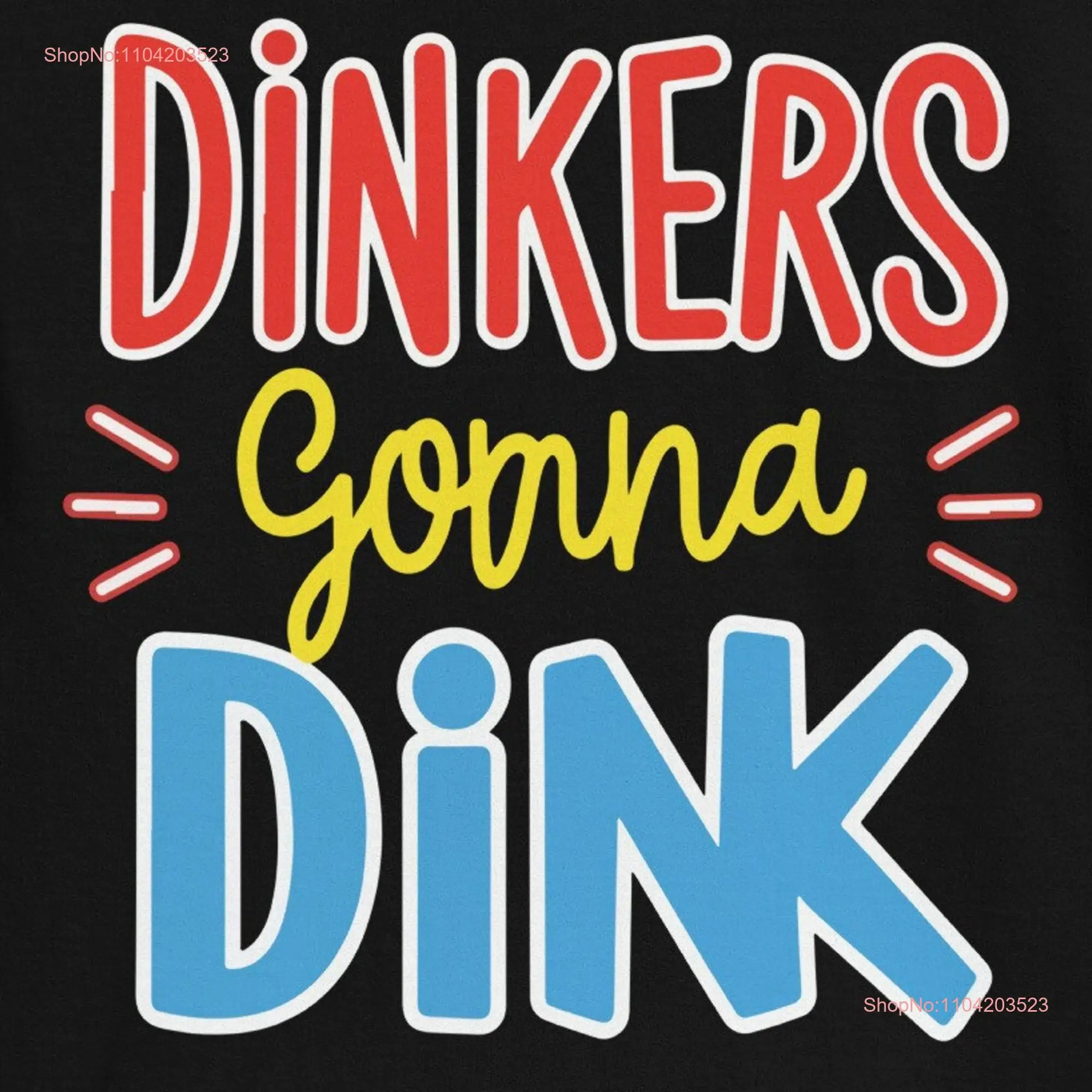 Футболка Dinkers Gonna Dink Pickleball Player с длинными или короткими рукавами